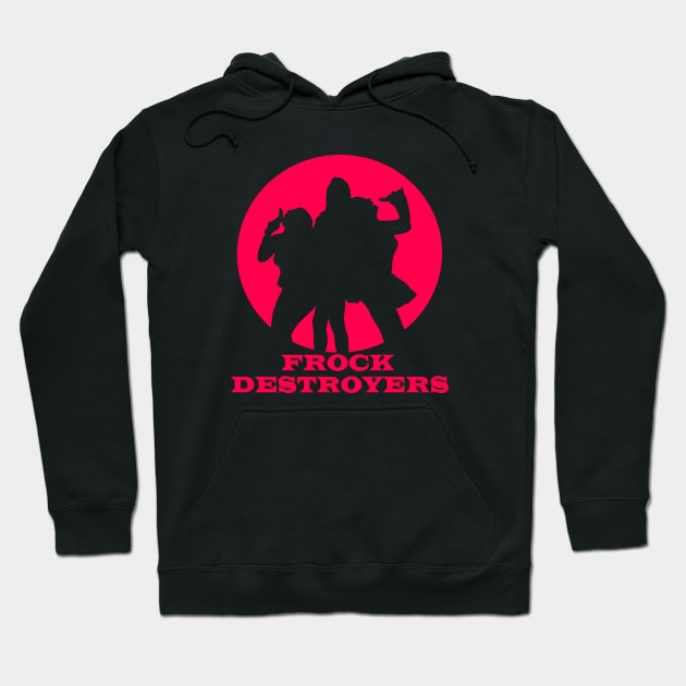 Frock Destroyers Hoodie by fsketchr